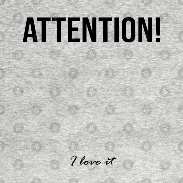 Attention! I love it by WeedLover